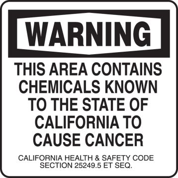 THIS AREA CONTAINS CHEMICALS KNOWN TO THE STATE OF CALIFORNIA TO CAUSE CANCER CALIFORNIA HEALTH & SAFETY CODE SECTION 25249.5 SEQ.