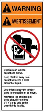 CHILDREN CAN FALL INTO BUCKET AND DROWN. KEEP CHILDREN AWAY FROM BUCKET WITH EVEN A SMALL AMOUNT OF LIQUID. (W/GRAPHIC) (BILINGUAL)