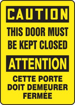 CAUTION THIS DOOR MUST BE KEPT CLOSED (BILINGUAL FRENCH - ATTENTION CETTE PORTE DOIT DEMEURER FERMÉE)