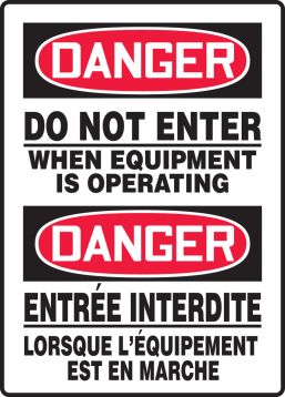 DANGER DO NOT ENTER WHEN EQUIPMENT IS OPERATING (BILINGUAL FRENCH - DANGER ENTRÉE INTERDITE LORSQUE L'ÉQUIPEMENT EST EN MARCHE)