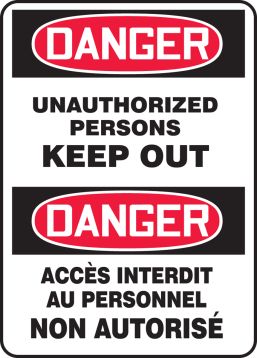 DANGER UNAUTHORIZED PERSONS KEEP OUT (BILINGUAL FRENCH - DANGER ACCÈS INTERDIT AU PERSONNEL NON AUTORISÉ)