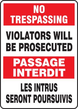 NO TRESPASSING VIOLATORS WILL BE PROSECUTED (BILINGUAL FRENCH - PASSAGE INTERDIT LES INTRUS SERONT POURSUIVIS)