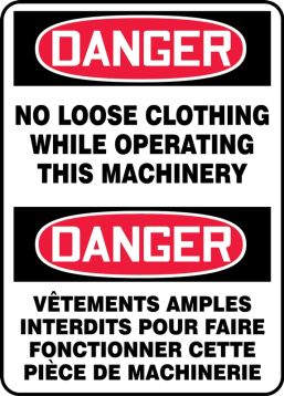 DANGER NO LOOSE CLOTHING WHILE OPERATING THIS MACHINERY (BILINGUAL FRENCH)