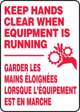 KEEP HANDS CLEAR WHEN EQUIPMENT IS RUNNING (BILINGUAL FRENCH - GARDER LES MAINS ÉLOIGNÉES LORSQUE L'ÉQUIPEMENT EST EN MARCHE)