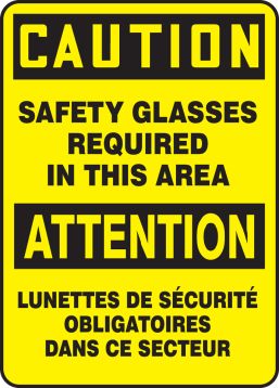 CAUTION SAFETY GLASSES REQUIRED IN THIS AREA (BILINGUAL FRENCH - ATTENTION LUNETTES DE SÉCURITÉ OBLIGATOIRES DAS CE SECTEUR)