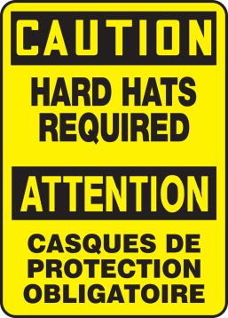 CAUTION HARD HATS REQUIRED (BILINGUAL FRENCH - ATTENTION CASQUES DE PROTECTION OBLIGATOIRE)