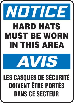NOTICE HARD HATS MUST BE WORN IN THIS AREA (BILINGUAL FRENCH - AVIS LES CASQUES DE SÉCURITÉ DOIVENT ÊTRE PORTÉS DANS CE SECTEUR)