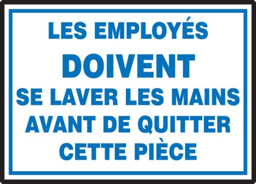 LES EMPLOYÉS DOIVENT SE LAVER LES MAINS AVANT DE QUITTER CETTE PIÈCE (FRENCH)