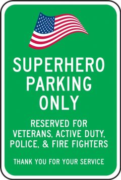 Superhero Parking Only - Reserved For Veterans, Active Duty, Police & Fire Fighters (Thank You)