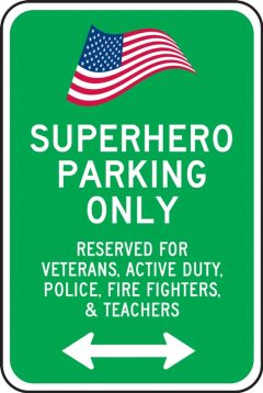 Superhero Parking Only - Reserved For Veterans, Active Duty, Police, Fire Fighters, & Teachers (Arrow)