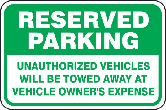 RESERVED PARKING UNAUTHORIZED VEHICLES TOWED AWAY AT VEHICLE OWNER'S EXPENSE