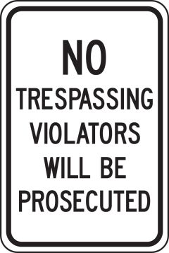NO TRESPASSING VIOLATORS WILL BE PROSECUTED