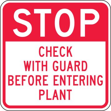 STOP CHECK WITH GUARD BEFORE ENTERING PLANT