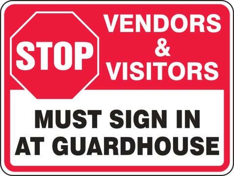 STOP VENDORS & VISITORS MUST SIGN IN A GUARDHOUSE