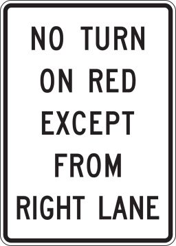 NO TURN ON RED EXCEPT FROM RIGHT LANE
