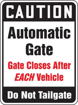 CAUTION AUTOMATIC GATE GATE CLOSES AFTER EACH VEHICLE DO NOT TAILGATE