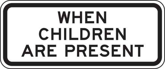 WHEN CHILDREN ARE PRESENT (PLAQUE)
