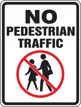 NO PEDESTRIAN TRAFFIC (W/GRAPHIC)