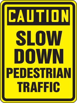 CAUTION SLOW DOWN PEDESTRIAN TRAFFIC