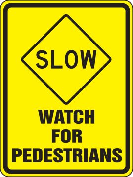 SLOW WATCH FOR PEDESTRIANS