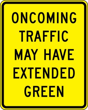 ONCOMING TRAFFIC MAY HAVE EXTENDED GREEN