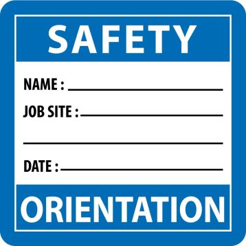 SAFETY ORIENTATION NAME: JOB SITE: DATE: HARD HAT LABEL