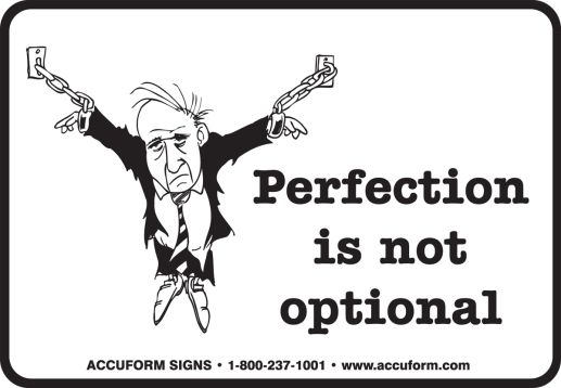 PERFECTION IS NOT OPTIONAL