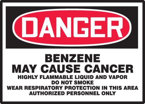 DANGER BENZENE MAY CAUSE CANCER HIGHLY FLAMMABLE LIQUID AND VAPOR DO NOT SMOKE WEAR RESPIRATORY PROTECTION IN THIS AREA AUTHORIZED PERSONNEL ONLY
