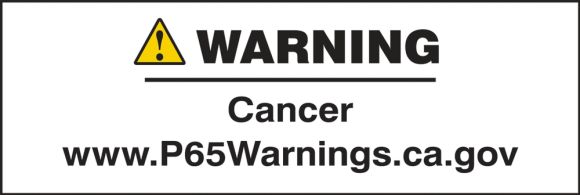Prop 65 Label: Cancer !WARNING Cancer www.P65Warnings.ca.gov
