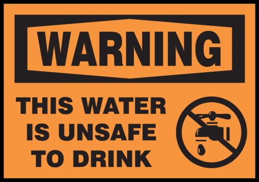 THIS WATER IS UNSAFE TO DRINK (W/GRAPHIC)