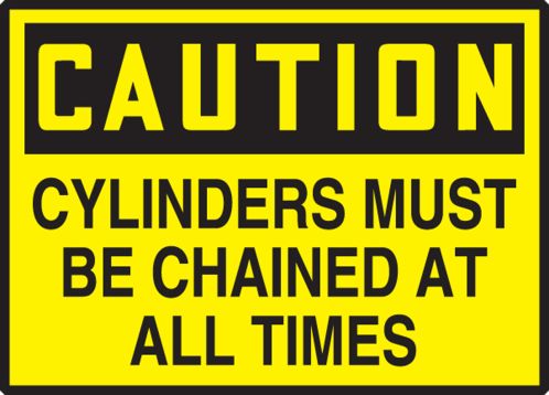 CYLINDERS MUST BE CHAINED AT ALL TIMES
