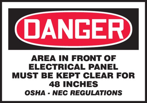 AREA IN FRONT OF THIS ELECTRICAL PANEL MUST BE KEPT CLEAR FOR 48 INCHES OSHA-NEC REGULATIONS