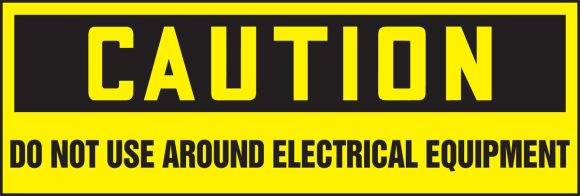 DO NOT USE AROUND ELECTRICAL EQUIPMENT