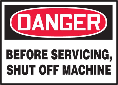 BEFORE SERVICING, SHUT OFF MACHINE