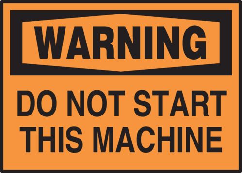 DO NOT START THIS MACHINE
