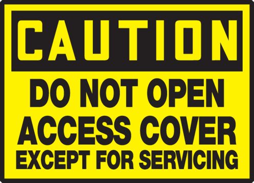 DO NOT OPEN ACCESS COVER EXCEPT FOR SERVICING