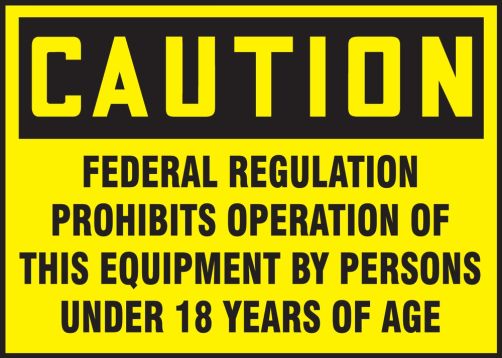 Caution Federal Regulations Prohibits The Operation Of This Equipment By Persons Under 18 Years Of Age