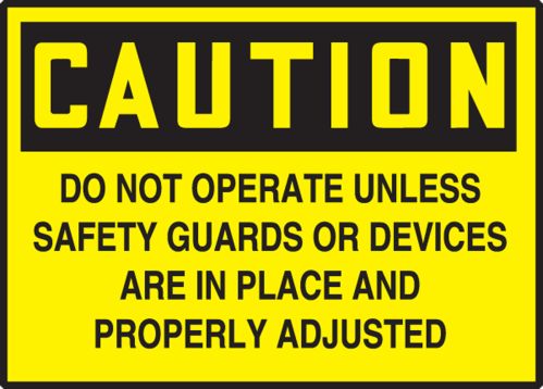 DO NOT OPERATE UNLESS SAFETY GUARDS OR DEVICES ARE IN PLACE AND PROPERLY ADJUSTED