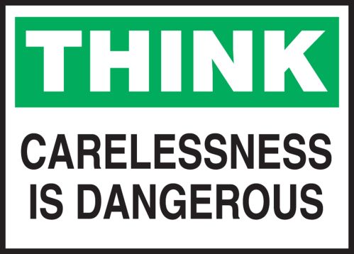 CARELESSNESS IS DANGEROUS