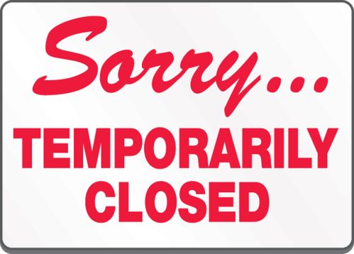 SORRY... TEMPORARILY CLOSED
