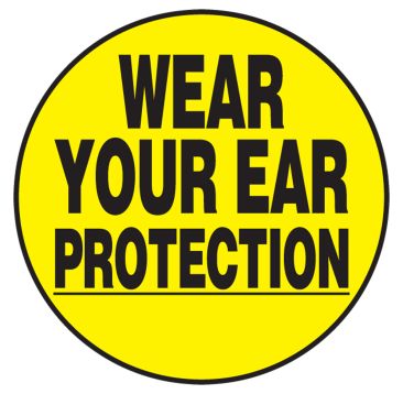WEAR YOUR EAR PROTECTION