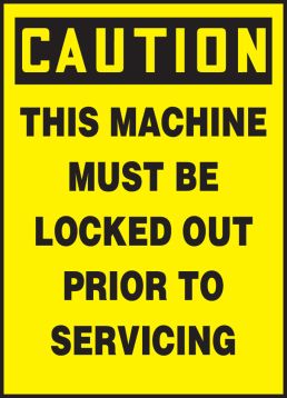 THIS MACHINE MUST BE LOCKED OUT PRIOR TO SERVICING