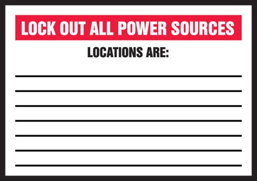 LOCK OUT ALL POWER SOURCES LOCATIONS ARE: