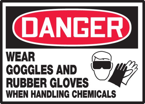 Wear Goggles and Gloves Handling Chemicals OSHA Danger Safety Label