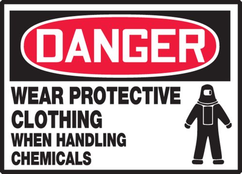 WEAR PROTECTIVE CLOTHING WHEN HANDLING CHEMICALS
