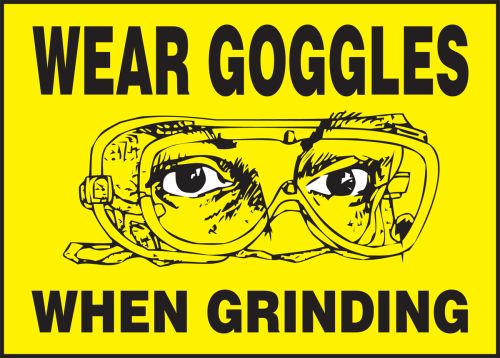 WEAR GOGGLES WHEN GRINDING (W/GRAPHIC)