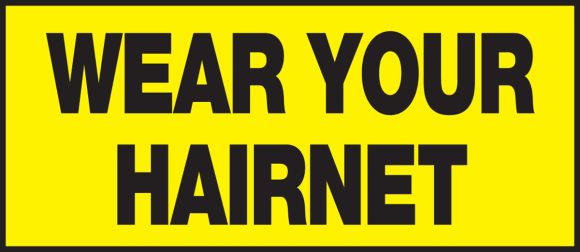 WEAR YOUR HAIRNET
