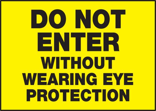 DO NOT ENTER WITHOUT WEARING EYE PROTECTION