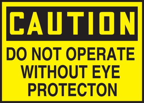 DO NOT OPERATE WITHOUT EYE PROTECTION
