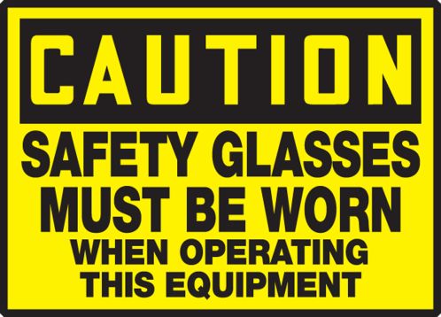 SAFETY GLASSES MUST BE WORN WHEN OPERATING THIS EQUIPMENT